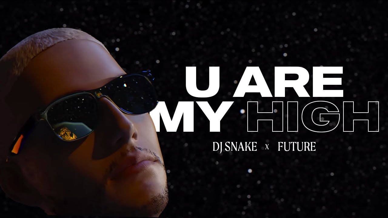 U Are My High Lyrics - DJ Snake x Future