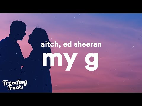 Aitch ft. Ed Sheeran - My G (Clean - Lyrics)