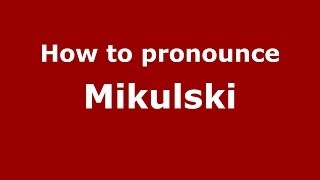 How to pronounce Mikulski