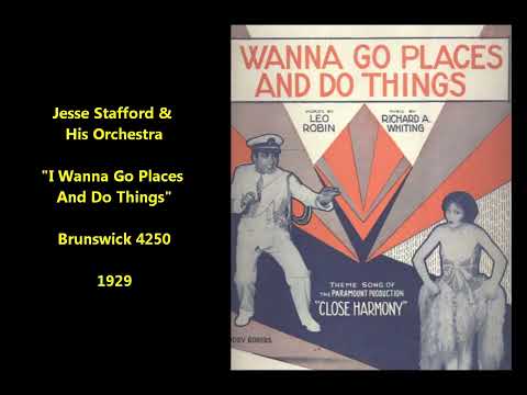"I Wanna Go Places and Do Things" Jesse Stafford & His Orchestra, vocal by Clyde Lucas (1929)