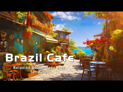 Sweet Bossa Nova Jazz with Brazil Cafe Ambience - Brazilian music | Bossa Nova Music for Good Mood