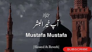 Download lagu Ap khair ul bashar|Beautiful heart touching naat|Slowed and reverb|Mustafa Mustafa|Naat sharif mp3