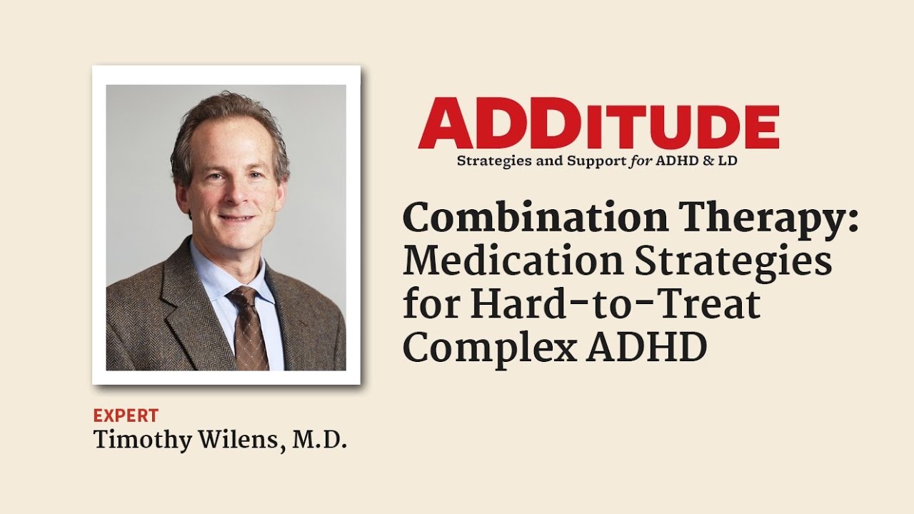 Combination Therapy: Medication Strategies for Hard-to-Treat Complex ADHD (w/ Timothy Wilens, M.D.)