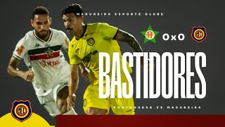 BASTIDORES - PORTUGUESA 0X0 MADUREIRA (SÉRIE D)