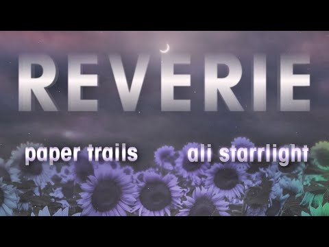 Paper Trails - "Reverie" (feat. Ali Starrlight) Official Lyric Video