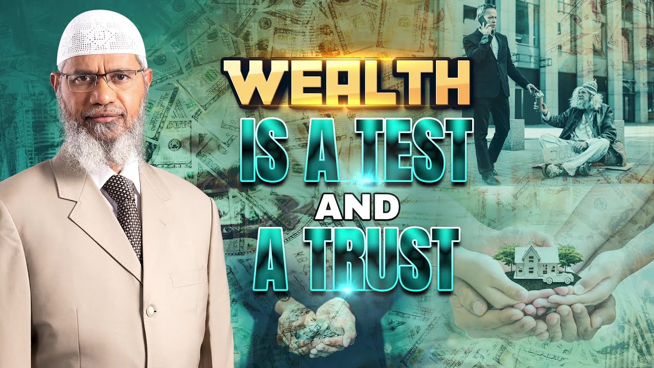 Wealth is a Test and a Trust - Dr Zakir Naik