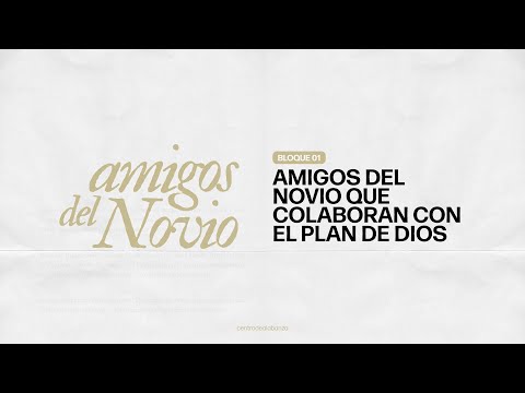 CONFERENCIA AMIGOS DEL NOVIO | BLOQUE 01