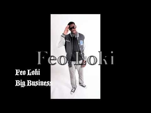 Feo Loki - Big Business Produced By Legato Pryce