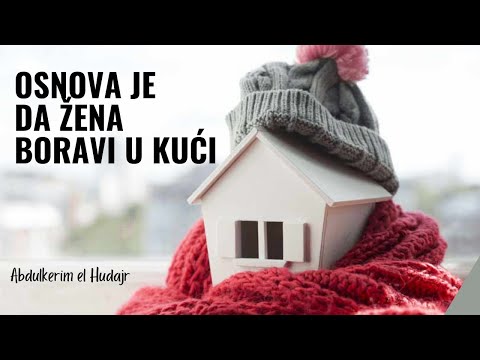 Osnova je da žena boravi u kući - Abdulkerim el Hudajr