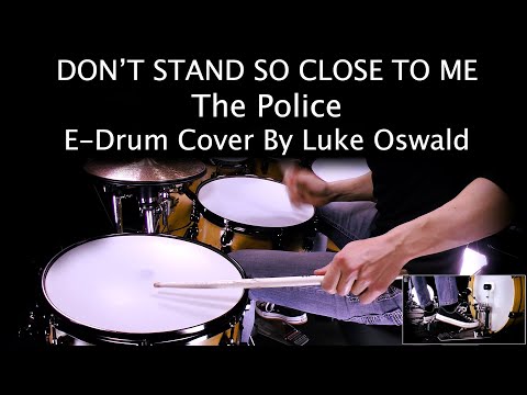 Don’t Stand So Close To Me - The Police | Drum Cover w/ E-Drums by Luke Oswald