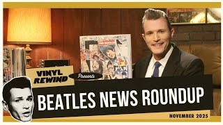 Beatles News Roundup November 2025 | Vinyl Rewind