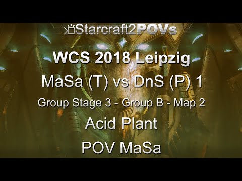 SC2 LotV - WCS 2018 Leipzig - MaSa vs DnS 1 - Ro32 Group B - Map 2 - Acid Plant - MaSa