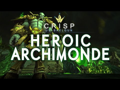 Crisp vs. Archimonde - Heroic Hellfire Citadel [Post Buffs]