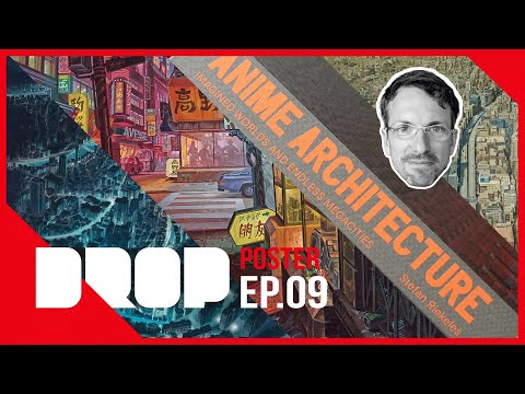 Poster Drop  Episode 9 - Anime Architecture with Stefan Riekeles