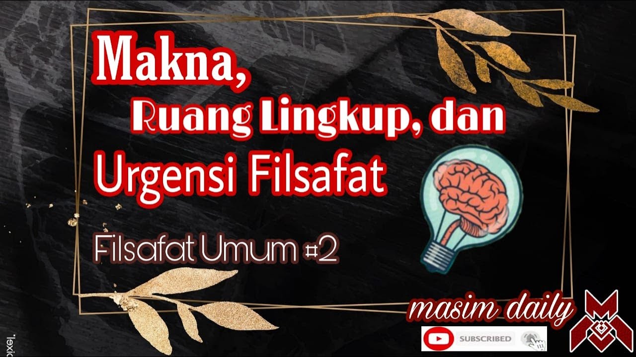 Arti Filsafat | Makna, Ruang Lingkup, dan Urgensi Filsafat | Filsafat Umum #2 | Sufirmansyah