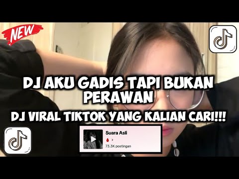 DJ AKU GADIS TAPI BUKAN PERAWAN KE PERAWANAN KU SUDAH HILANG VIRAL TIKTOK TERBARU!!