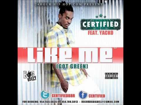 CERTIFIED - LIKE ME (GOT GREEN) FT. YACKO WARNER