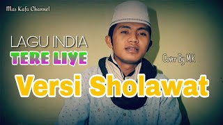 Download lagu Merdu TERE LIYE INDIA VERSI SHOLAWAT By M. Kholiqin ( يارب با المصطفى ) mp3