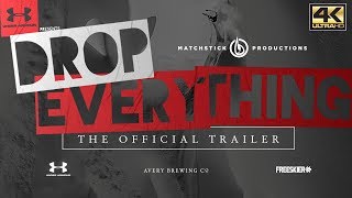 DROP EVERYTHING - Official Trailer 4K