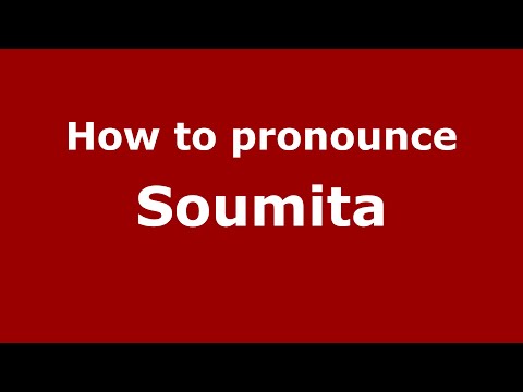 How to pronounce Soumita (Bengalee/Kolkata, West Bengal, India) - PronounceNames.com