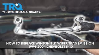 How to Replace Windshield Wiper Transmission 1994-2004 Chevrolet S-10