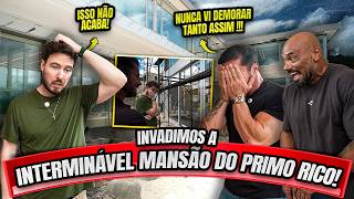INVADIMOS A INTERMINÁVEL MANSÃO DO PRIMO RICO - ELE NÃO AGUENTA MAIS!!!