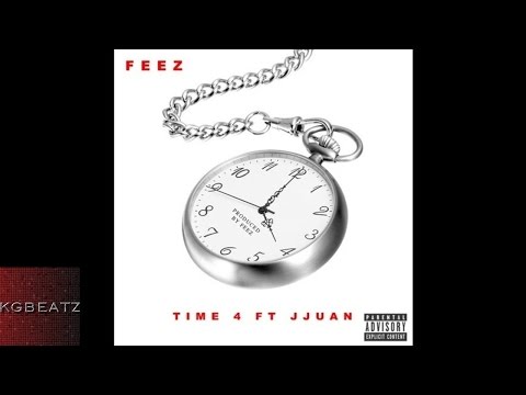 Feez ft. Jjuan - Time 4 [Prod. By Feez] [New 2015]