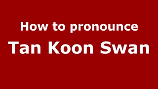 How to pronounce Tan Koon Swan