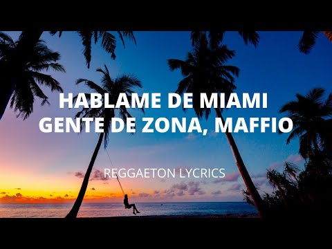 Gente De Zona, Maffio - Hablame De Miami (Letras/Lyrics)