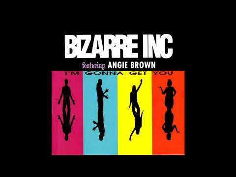 Bizarre Inc. Feat. Angie Brown = I'm Gonna Get You (Original Flavour Radio Edit) {1992}