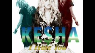I Hate You ( Don&#39;t Leave Me) - Kesha
