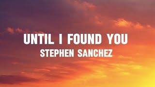 Stephen Sanchez - Until I found you (Lyrics)