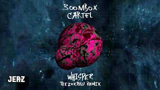 Boombox Cartel - Whisper (TEEZ &amp; KAKU Remix)