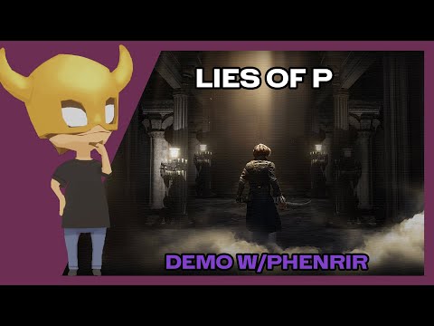 Lies of P DEMO, w/Sabaku & Phenrir Mailoki