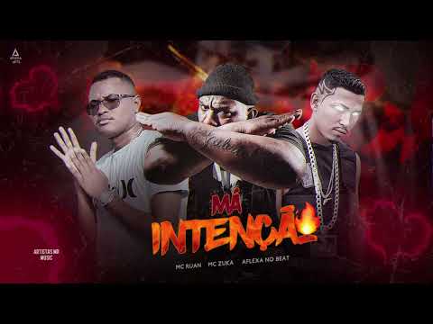 MÁ INTENÇÃO - MC RUAN, AFLEXA NO BEAT, MC ZUKA - Remix Brega Funk 2022