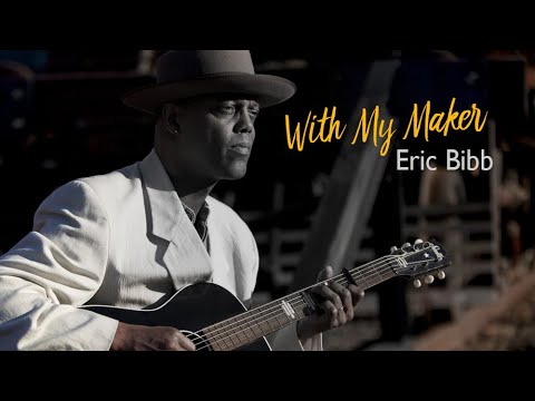 With My Maker I Am One - Eric Bibb