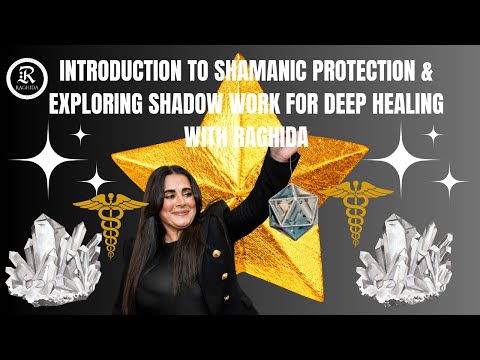 Introduction To Shamanic Protection & Exploring Shadow Work For Deep Healing