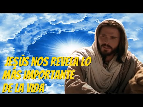 Jesús nos revela lo más importante de la vida