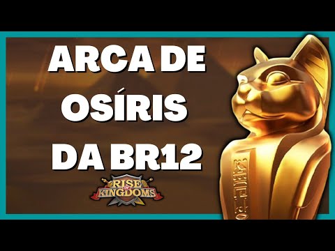 ARCA DE OSÍRIS DA BR12 | TIME BR - RISE OF KINGDOMS