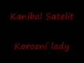 Korozní Lady - Satelit Kanibal