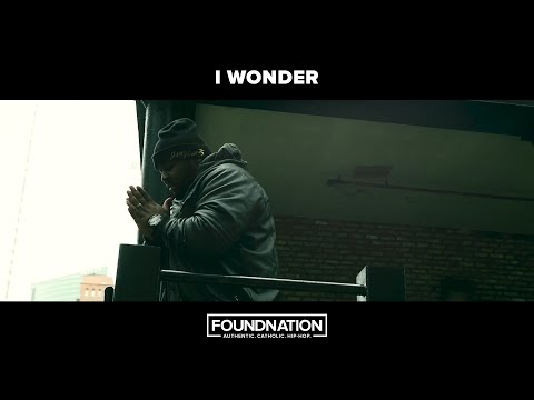 I Wonder - FoundNation | Official Music Video | Catholic Hip-Hop