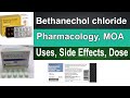 Bethanechol chloride 5 mg, 10 mg, 25 mg, 50 mg- pharmacology - Mechanism of action, Side effect, use