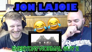 JON LAJOIE - EVERYDAY NORMAL GUY 2 😂😂😂😭 reaction