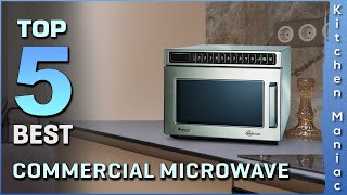 Best Commercial Microwaves Review 2025 | Light-Medium-Heavy Duty, Programmable | Top 5 Pick