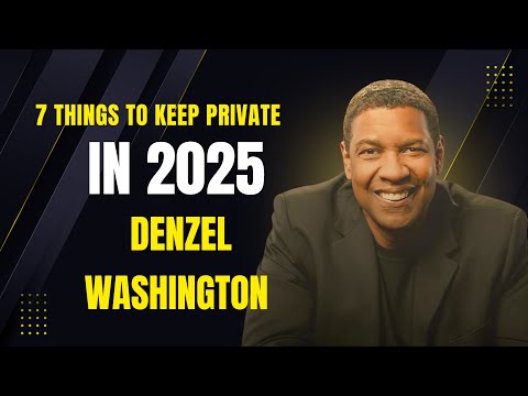 7 Things You Must Keep Private in 2025 - Motivational Wisdom Inspired by Denzel Washington
