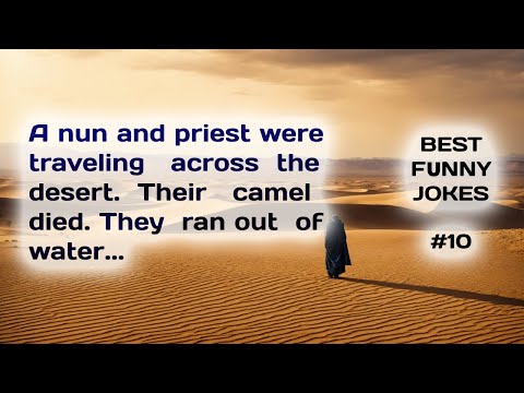 BEST FUNNY JOKES.#10. A nun and a priest were traveling across  the desert and realized halfway ...