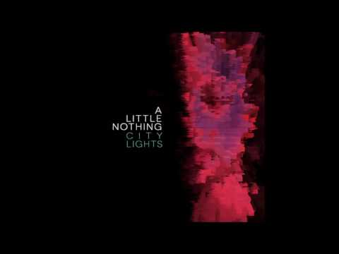 A Little Nothing - City Lights