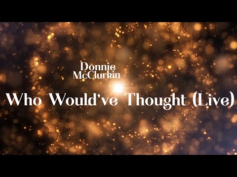 Donnie McClurkin - Who Would’ve Thought (Lyrics) feat. Marvin Winans (Live)