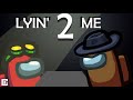 Lyin' 2 me in the Among us Game (Song by: @CG5)