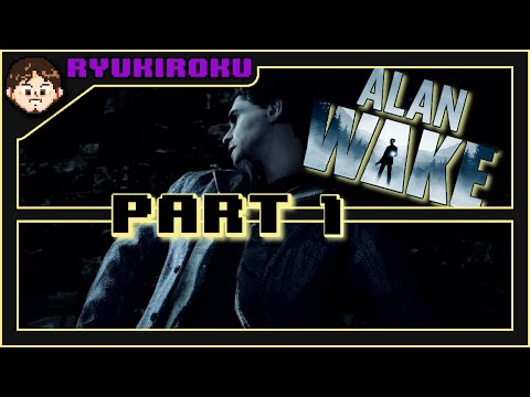 Let's Play Alan Wake Blind Playthrough ~ Part 1 ~ Random Yelling (Xbox One Backwards Compatibility)